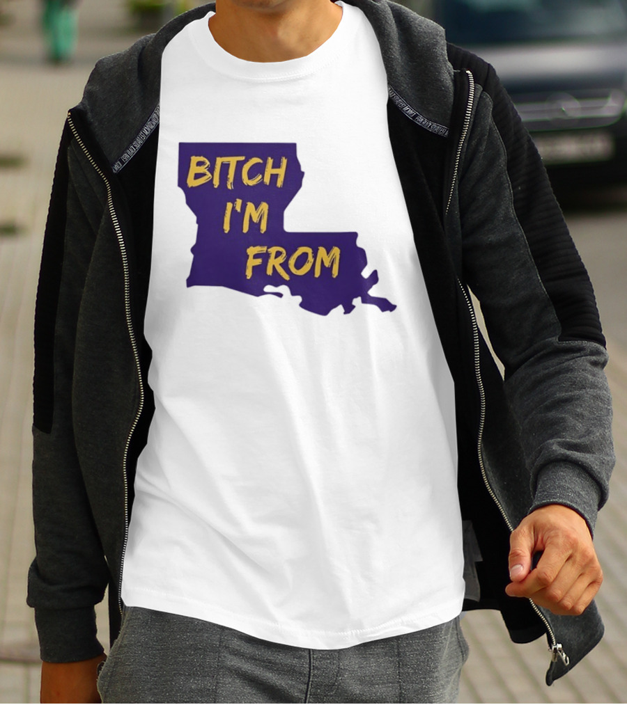 Bitch I'm From LSU Tigers Louisiana State Map T-Shirt