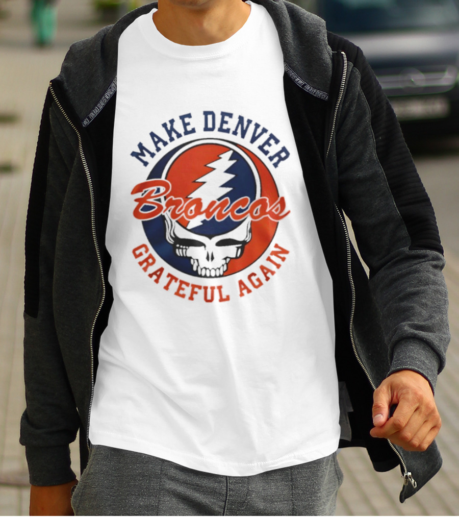 Make Denver Broncos Grateful Again T-Shirt
