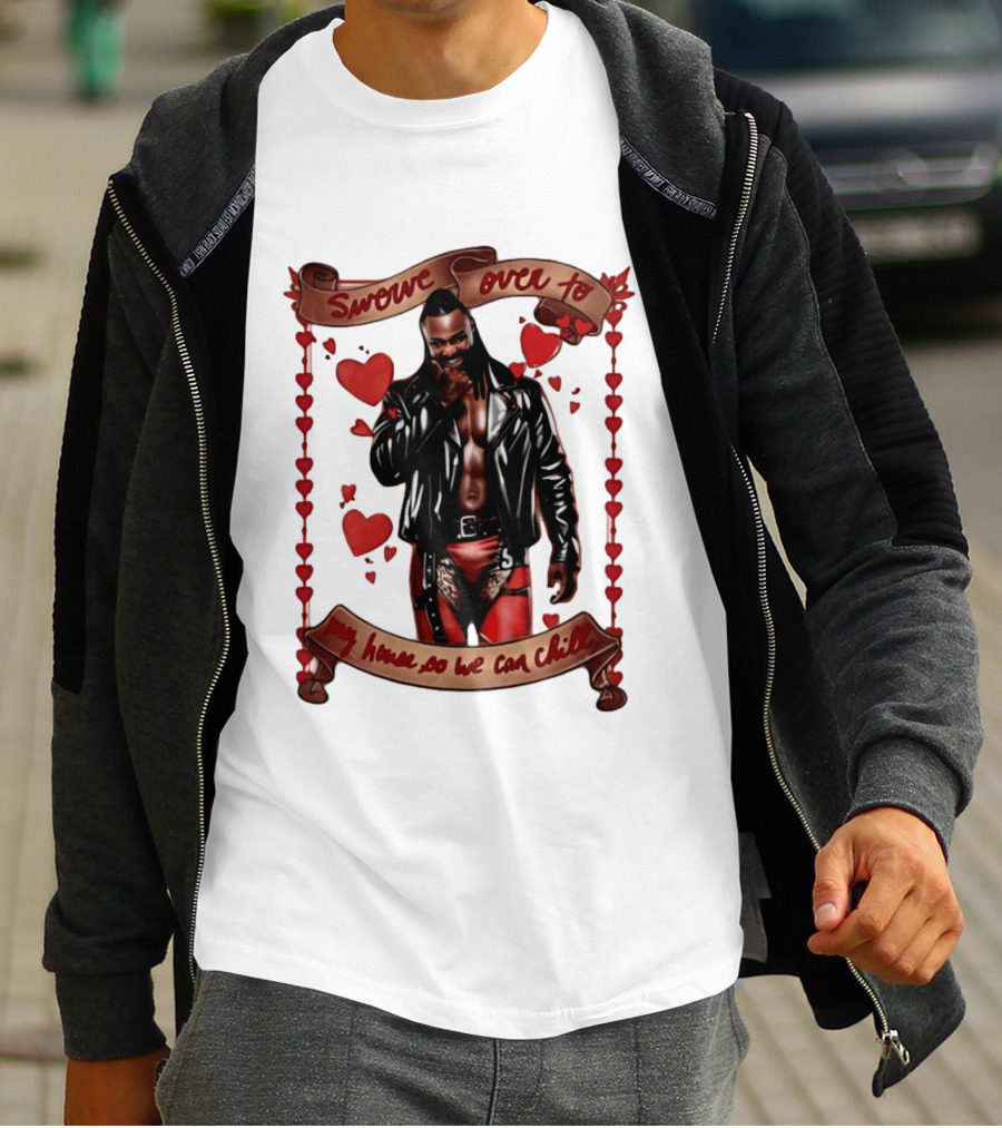 Swerve Over To My House So We Can Chill Valentine's Day Swerve Strickland Series T-Shirt