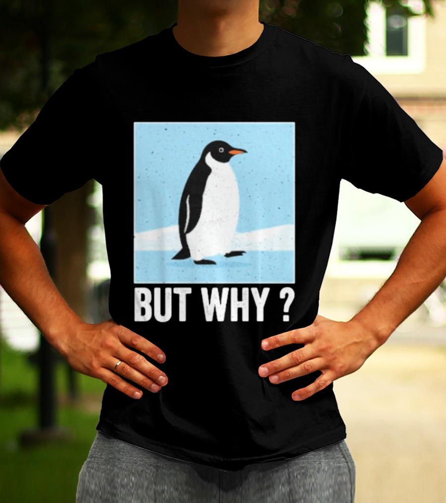 Penguin But Why Humor Motivational Towards Mountains T-Shirt