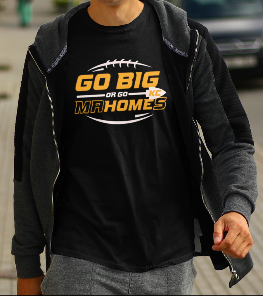 Go Big Or Go Mahomes KC Football T-Shirt
