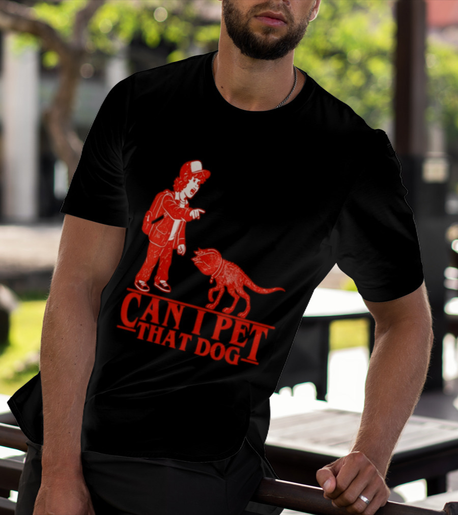 Can I Pet That Dog Stranger Things Demodog Meme T-Shirt