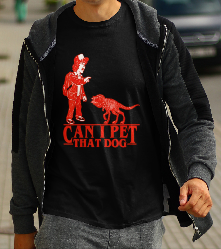 Can I Pet That Dog Stranger Things Demodog Meme T-Shirt