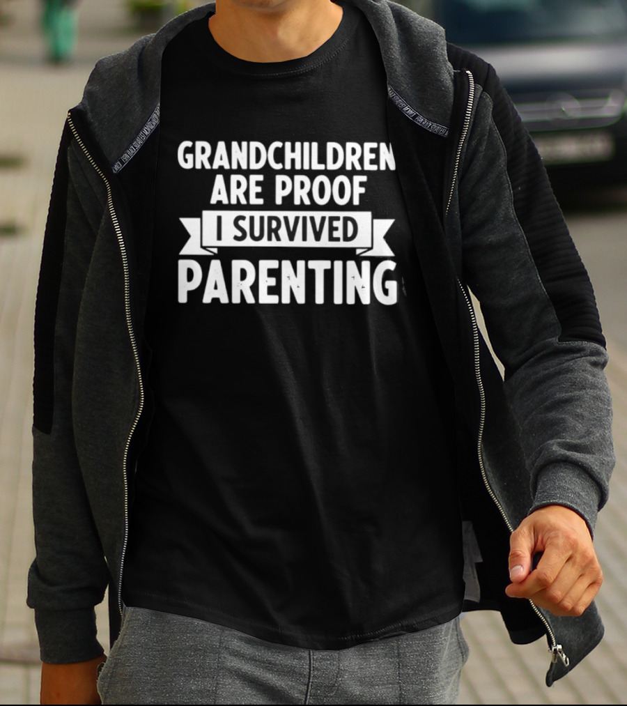 Grandchildren Are Proof I Survived Parenting T-Shirt