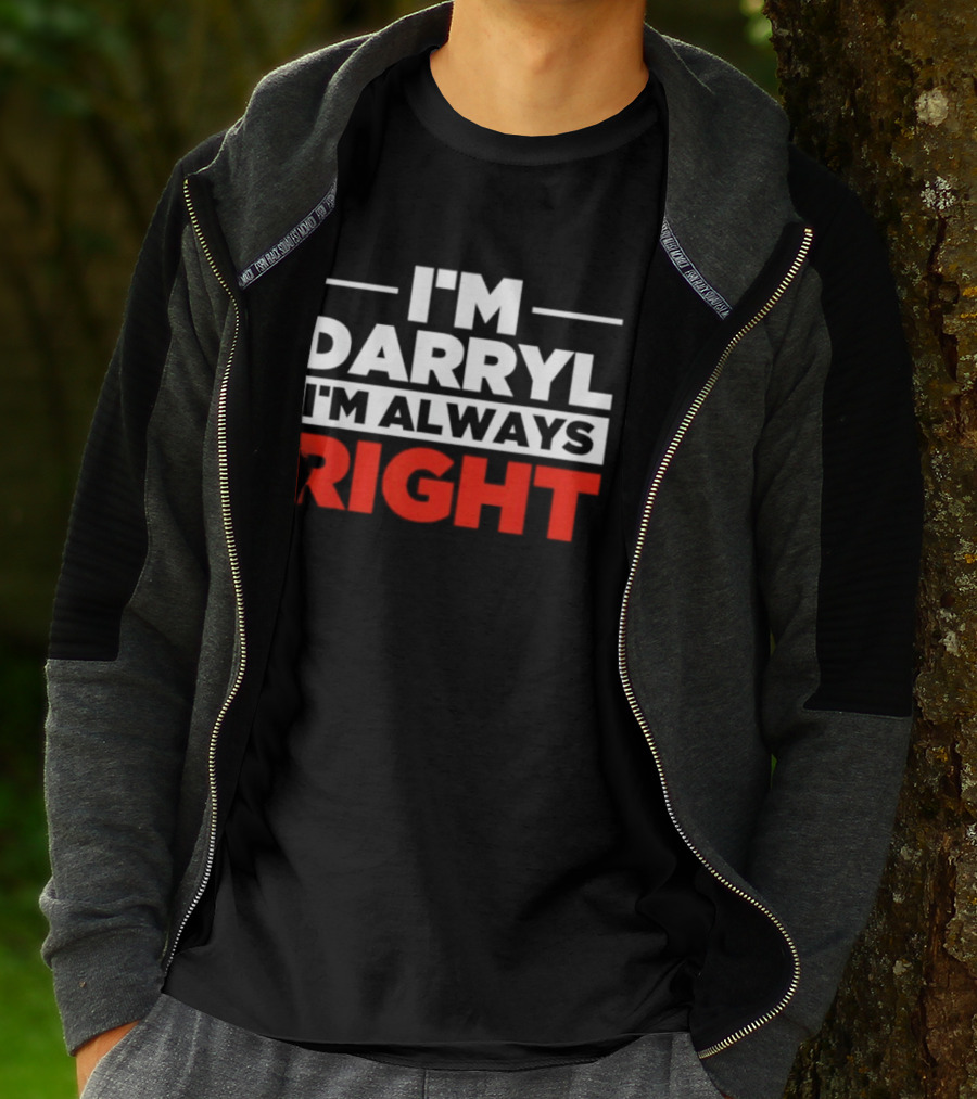 I'm Darryl I'm Always Right T-Shirt