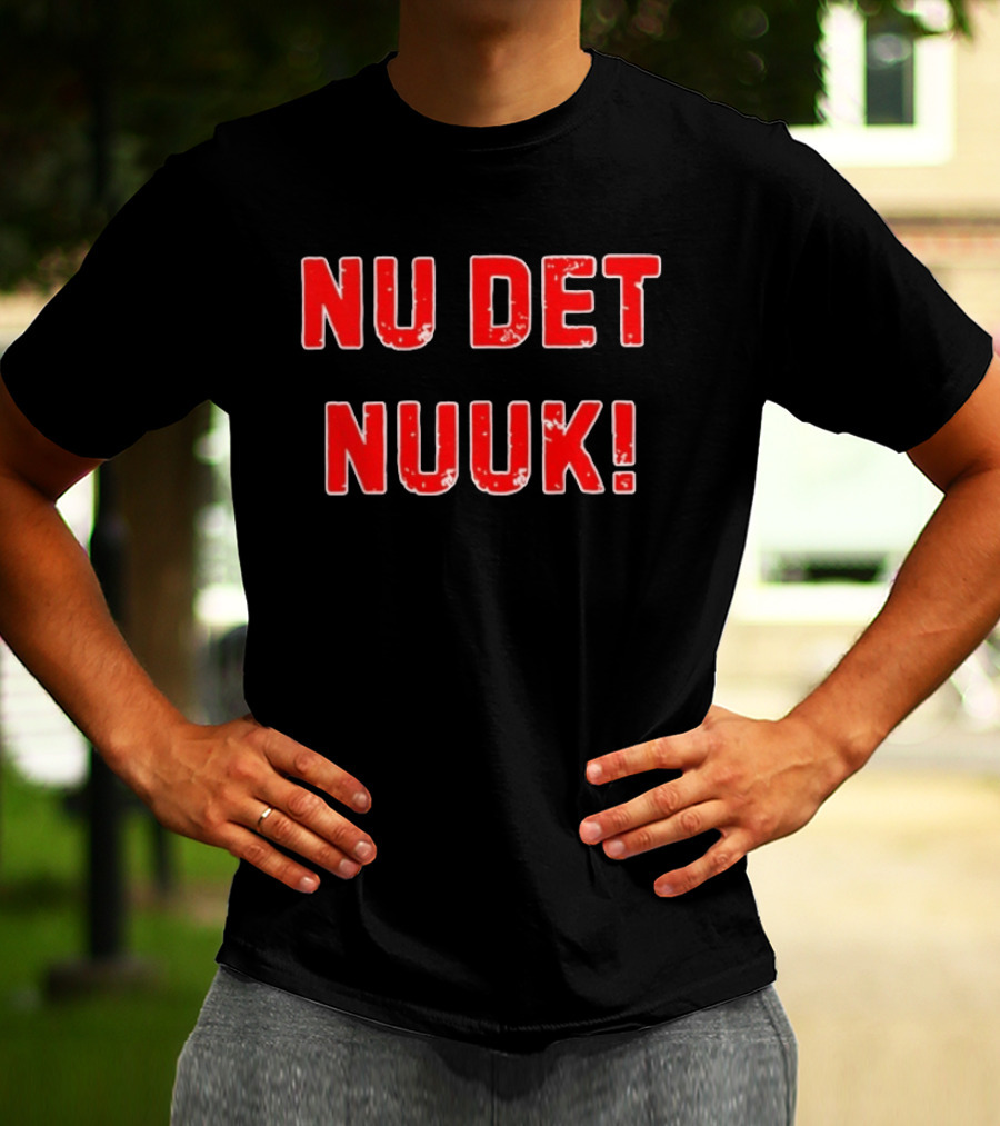 Nu Det NUUK Greenland Anti Trump T-Shirt