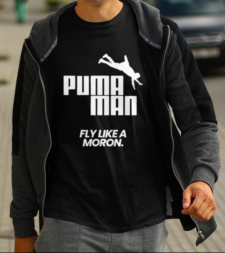 Puma Man Fly Like A Moron T-Shirt