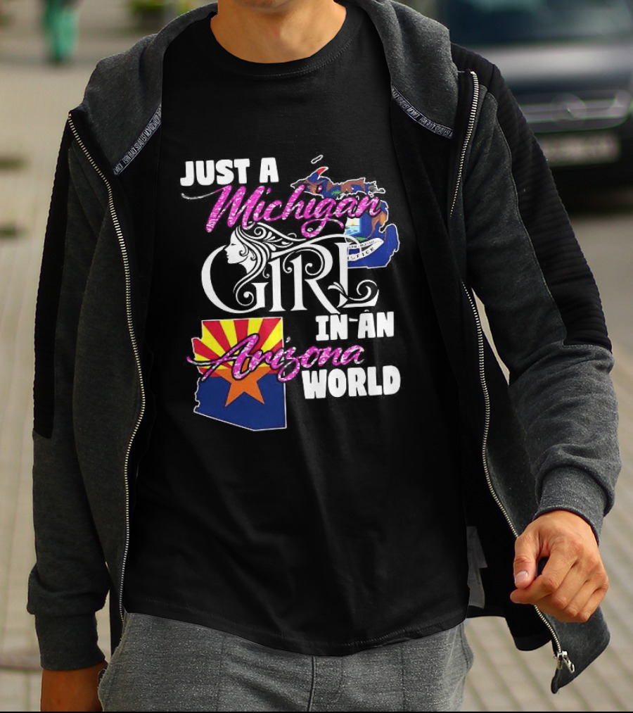 Just A Michigan Girl In An Arizona World Map T-Shirt