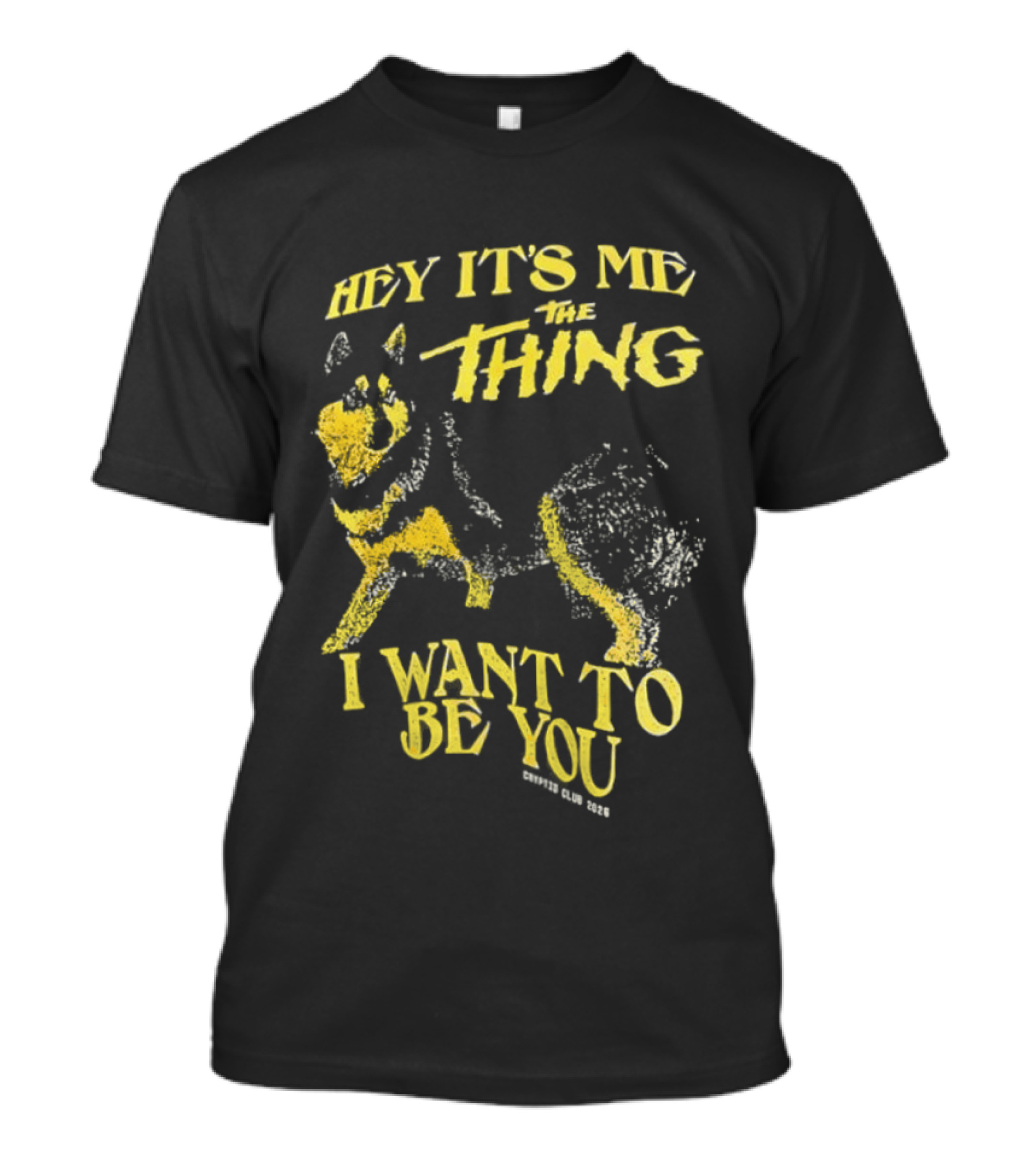 Hey It's Me The Thing I Want To Be You Dog T-Shirt