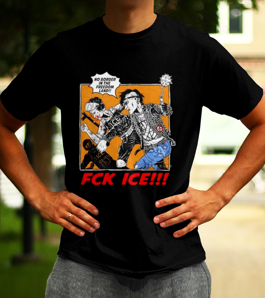 FCK ICE No Border In The Freedom Land Punk Jacket Protest T-Shirt