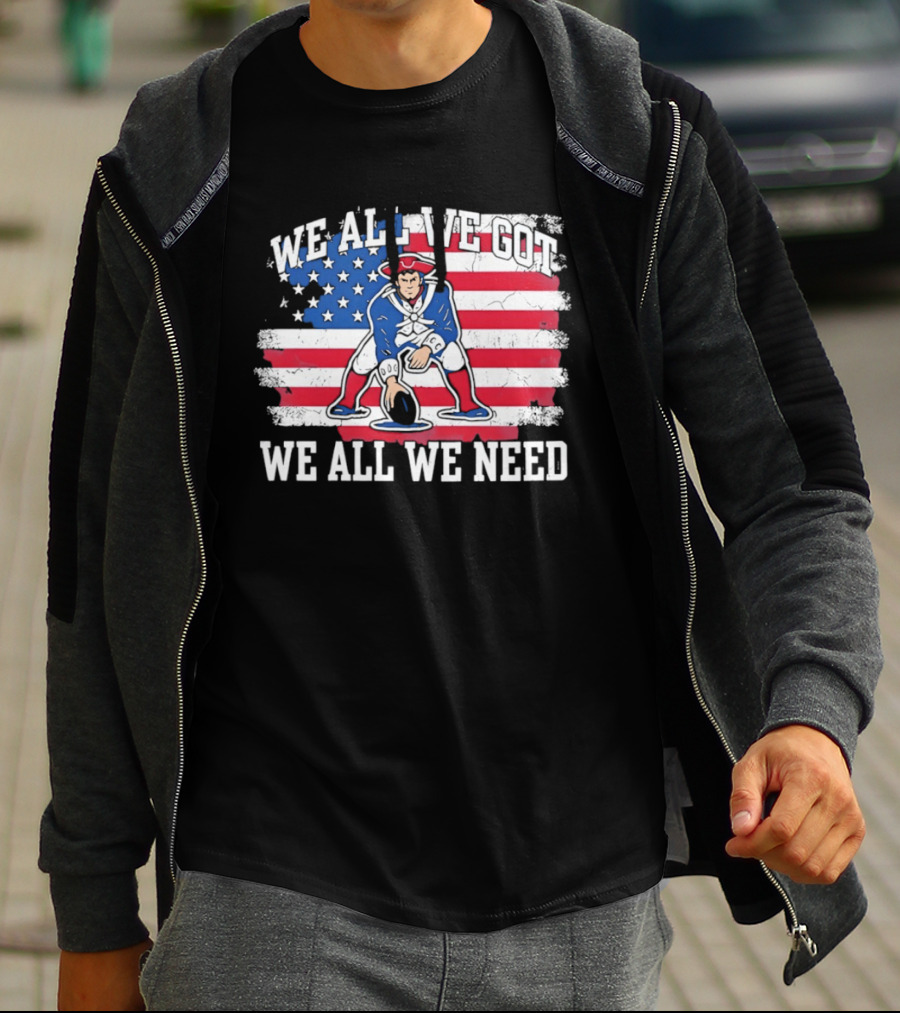 New England Patriots We All We Need American Flag Football T-Shirt