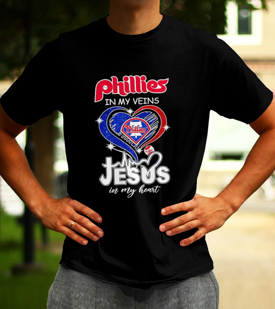 Philadelphia Phillies In My Veins Jesus In My Heart T-Shirt