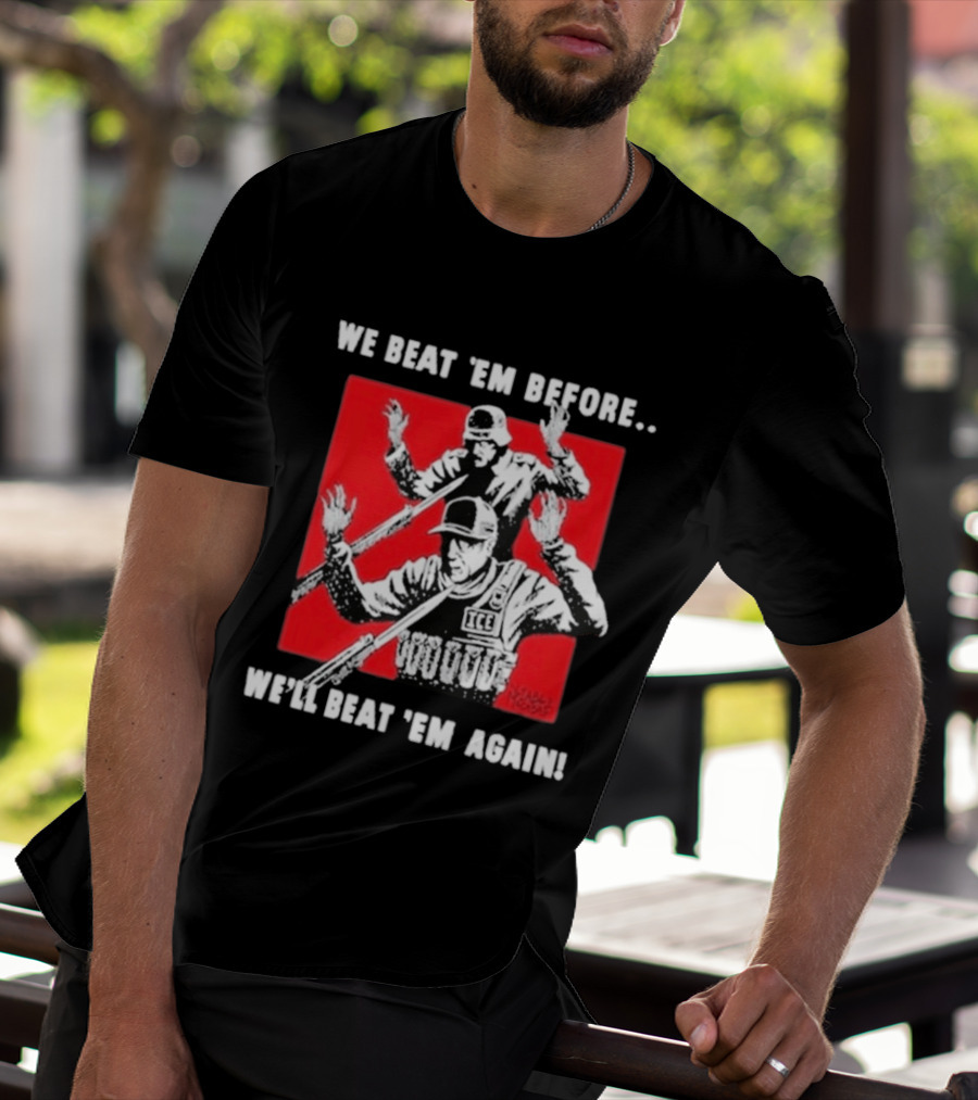 We Beat Em Before We'll Beat Em Again ICE Hockey T-Shirt
