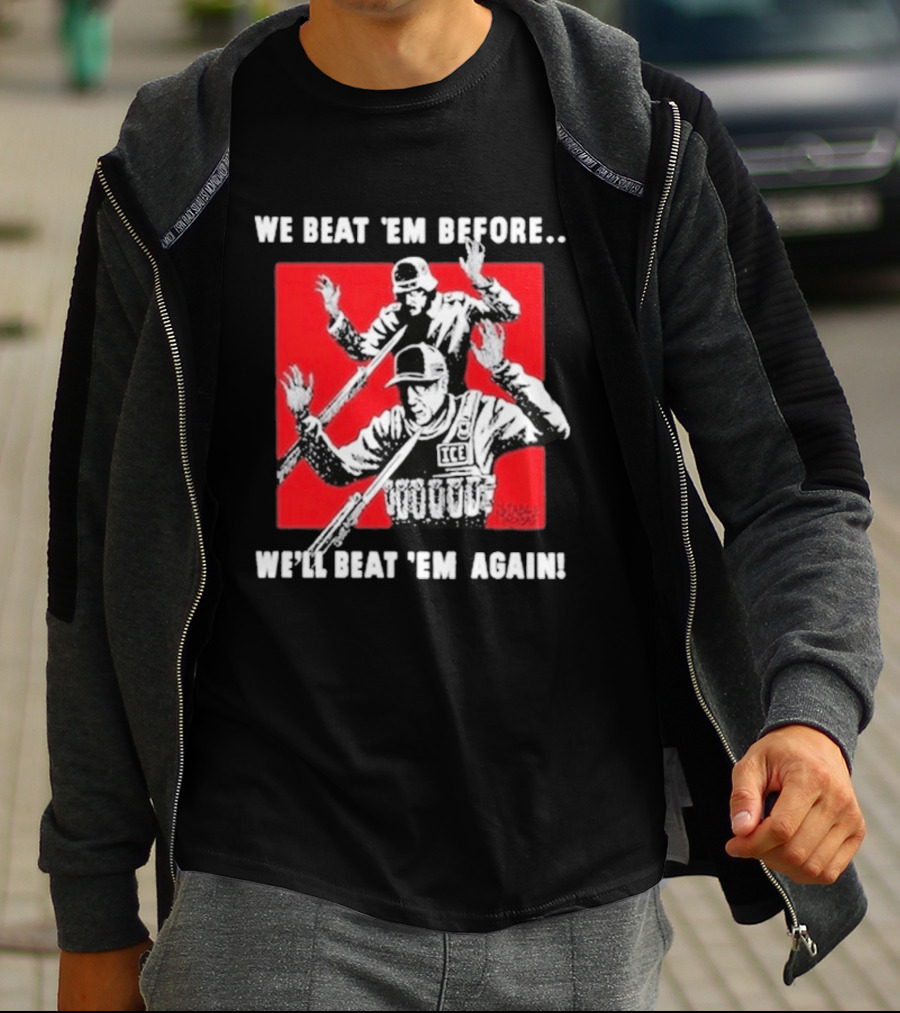 We Beat Em Before We'll Beat Em Again ICE Hockey T-Shirt