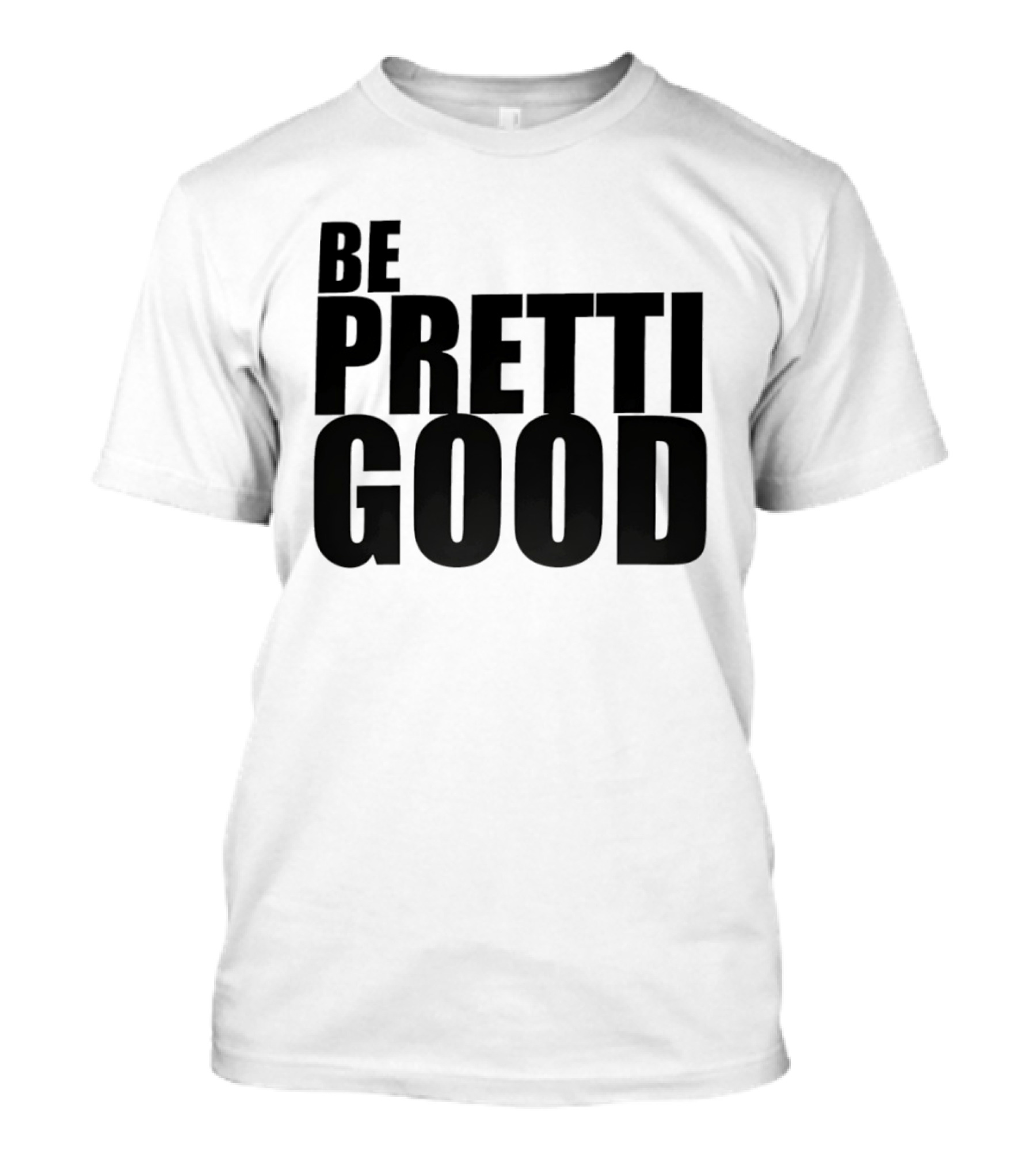 BE PRETTI GOOD Political Protest T-Shirt