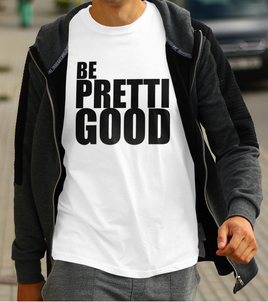 BE PRETTI GOOD Political Protest T-Shirt