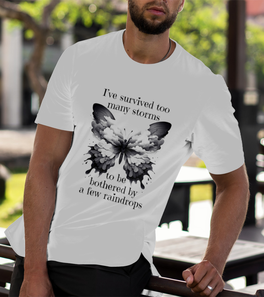 I've Survived Too Many Storms Butterfly Resilience T-Shirt