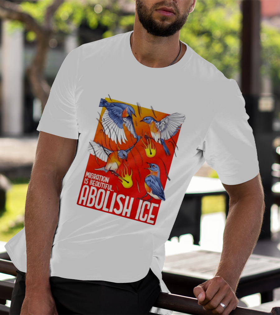 Migration Is Beautiful Abolish ICE Eastern Bluebird Red And Orange T-Shirt