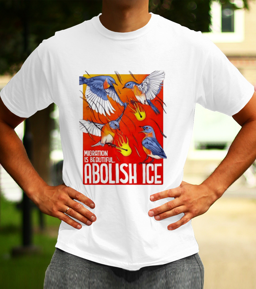Migration Is Beautiful Abolish ICE Eastern Bluebird Red And Orange T-Shirt
