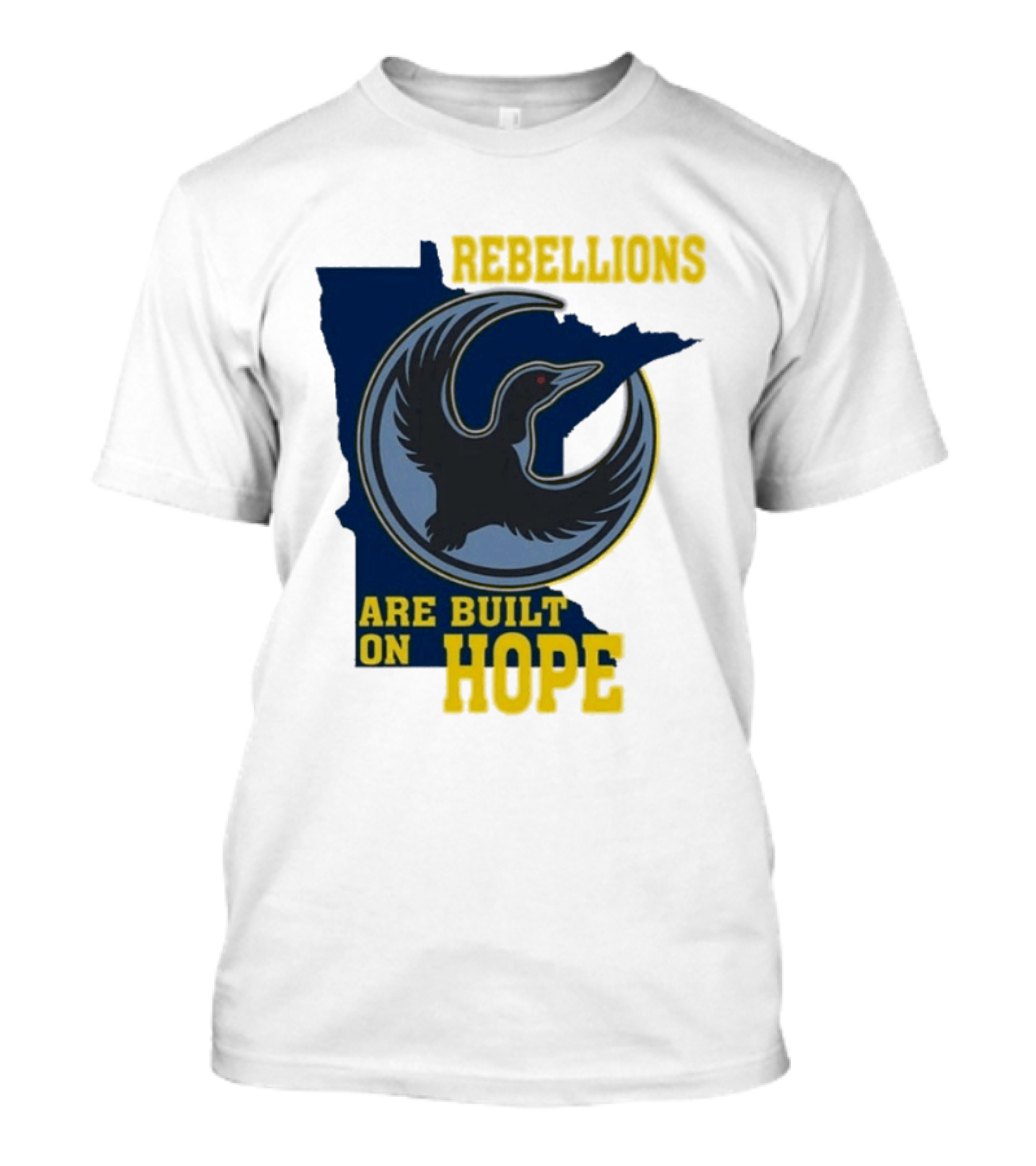 Minnesota Rebellions Are Built On Hope Loon T-Shirt