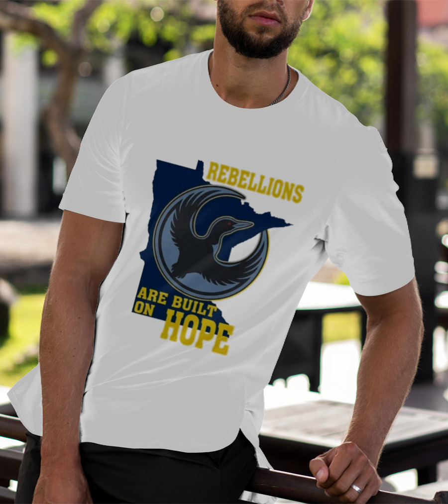 Minnesota Rebellions Are Built On Hope Loon T-Shirt