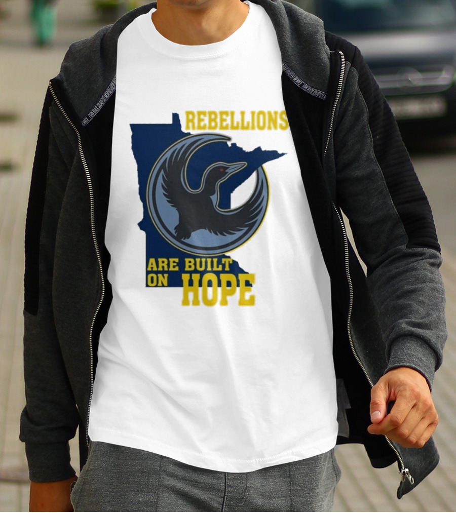 Minnesota Rebellions Are Built On Hope Loon T-Shirt