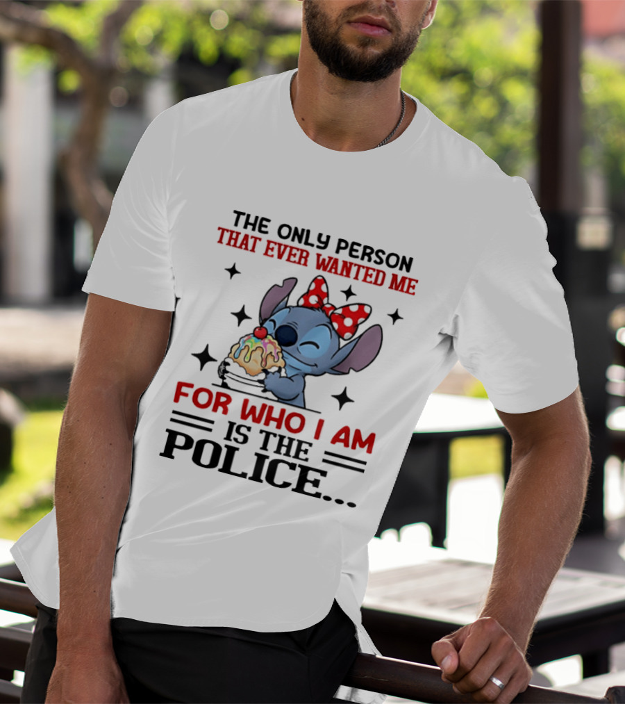 Stitch The Only Person That Ever Wanted Me For Who I Am Is The Police Eating Ice Cream T-Shirt
