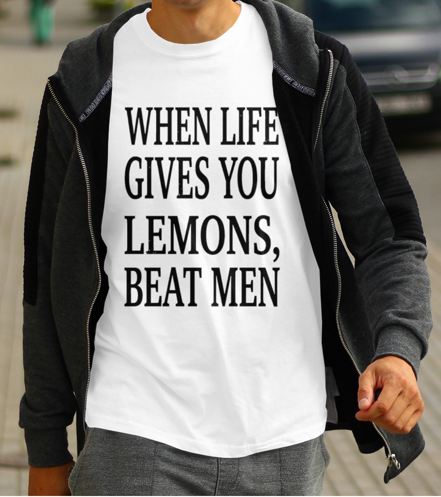 When Life Gives You Lemons Beat Men T-Shirt