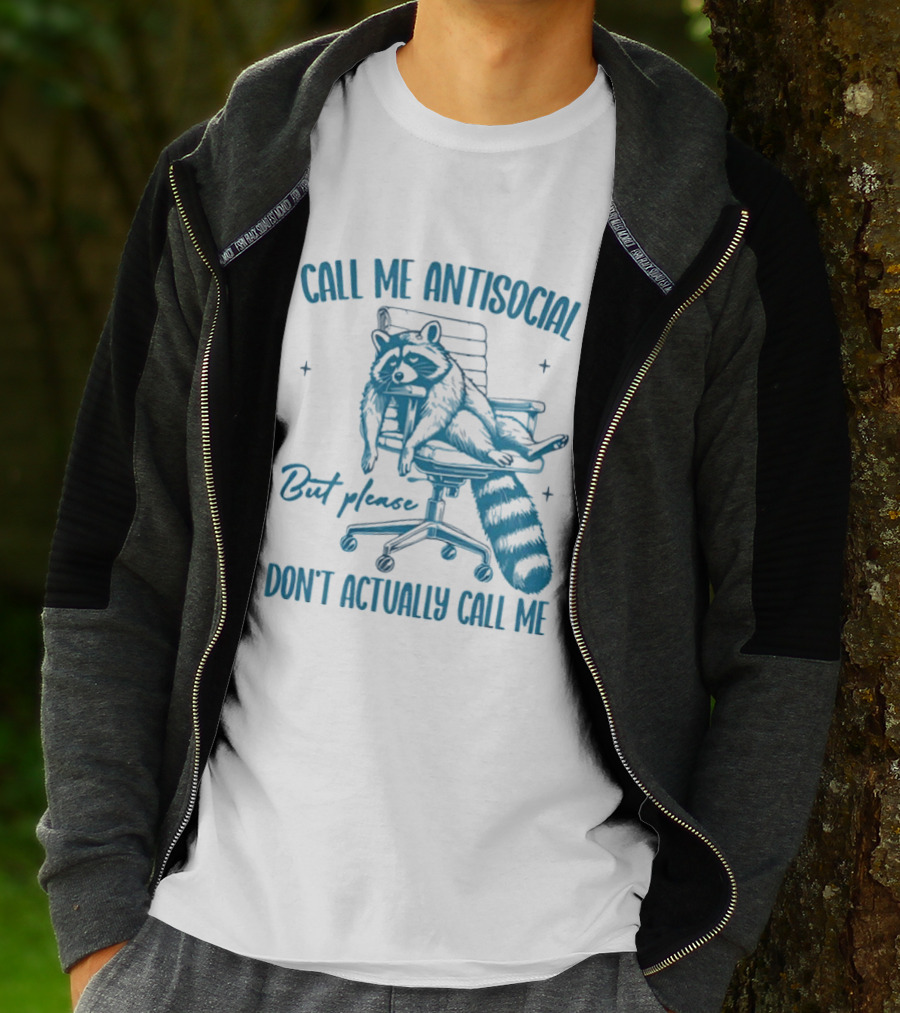 Call Me Antisocial Raccoon Don't Actually Call Me Please T-Shirt