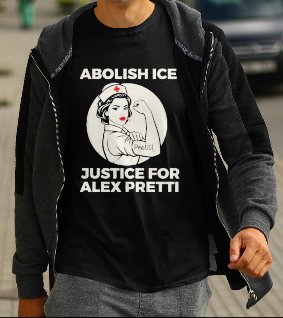 Abolish ICE Justice For Alex Pretti Rosie The Riveter Style Nurse T-Shirt