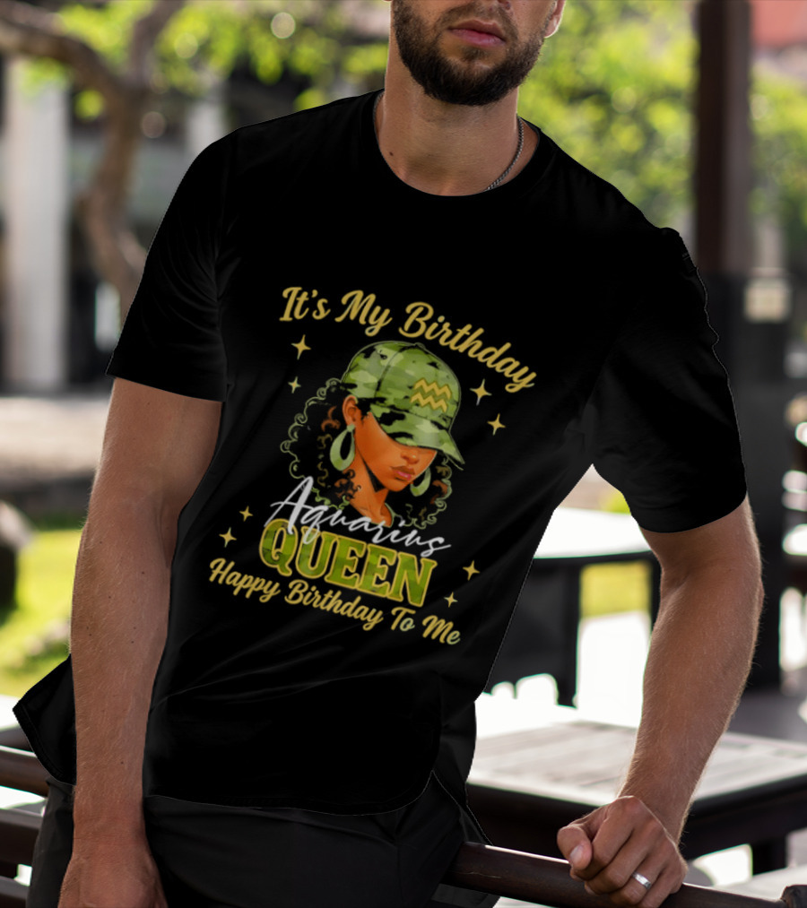 It's My Birthday Aquarius Queen Happy Birthday To Me T-Shirt