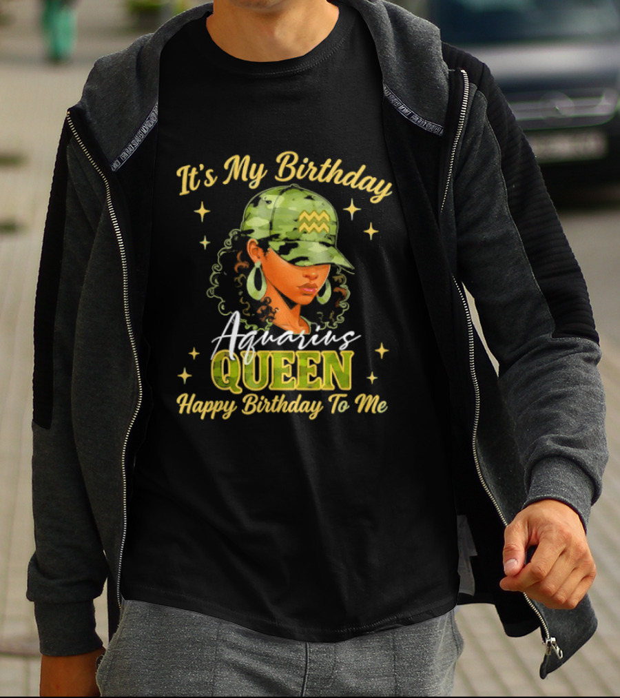 It's My Birthday Aquarius Queen Happy Birthday To Me T-Shirt