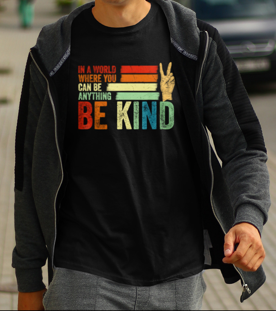 Be Kind In A World Where You Can Be Anything Inspirational Peace Sign T-Shirt