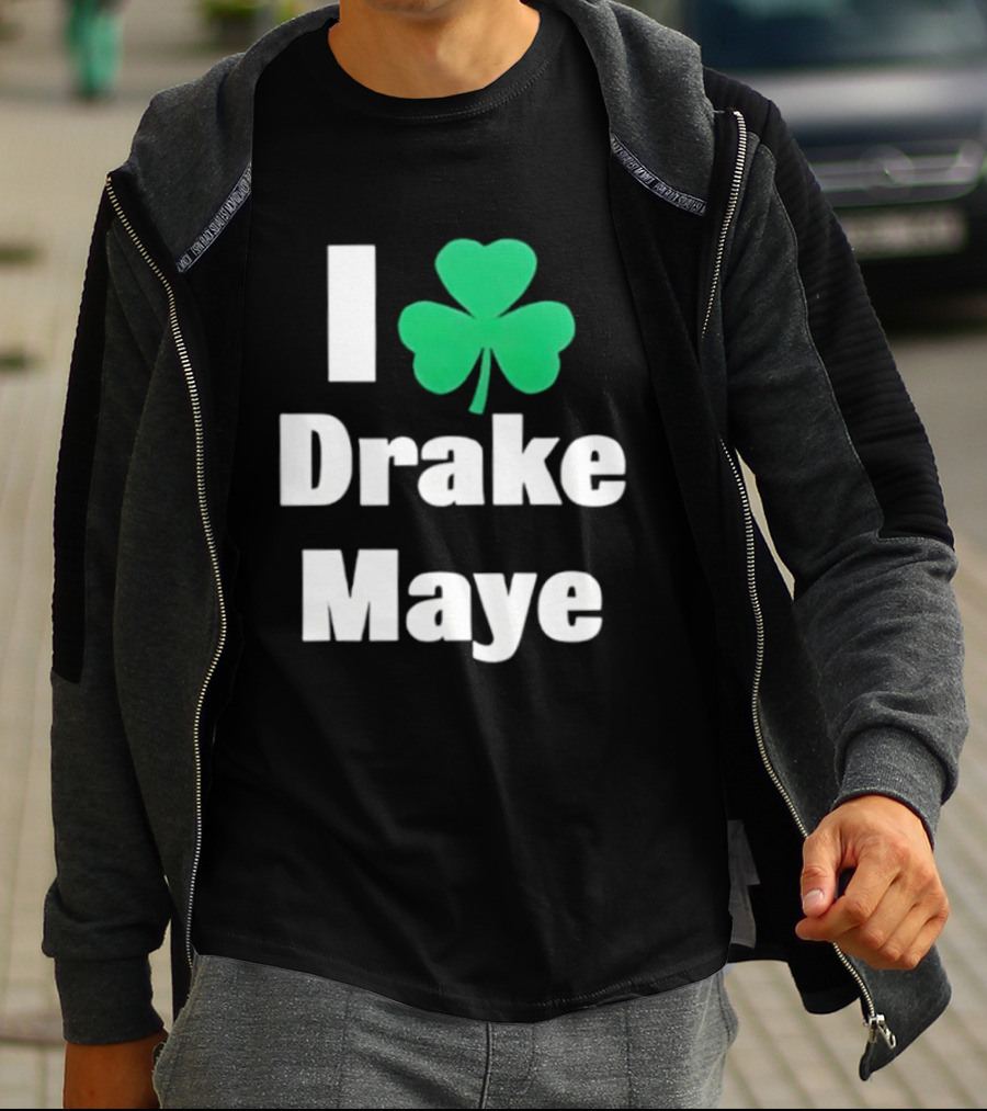 I Love Drake Maye Boston Celtics Shamrock T-Shirt