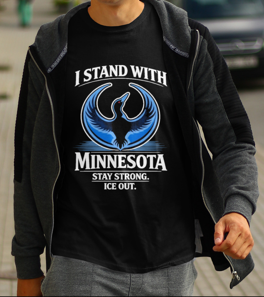 I Stand With Minnesota Stay Strong Ice Out Minnesota T-Shirt