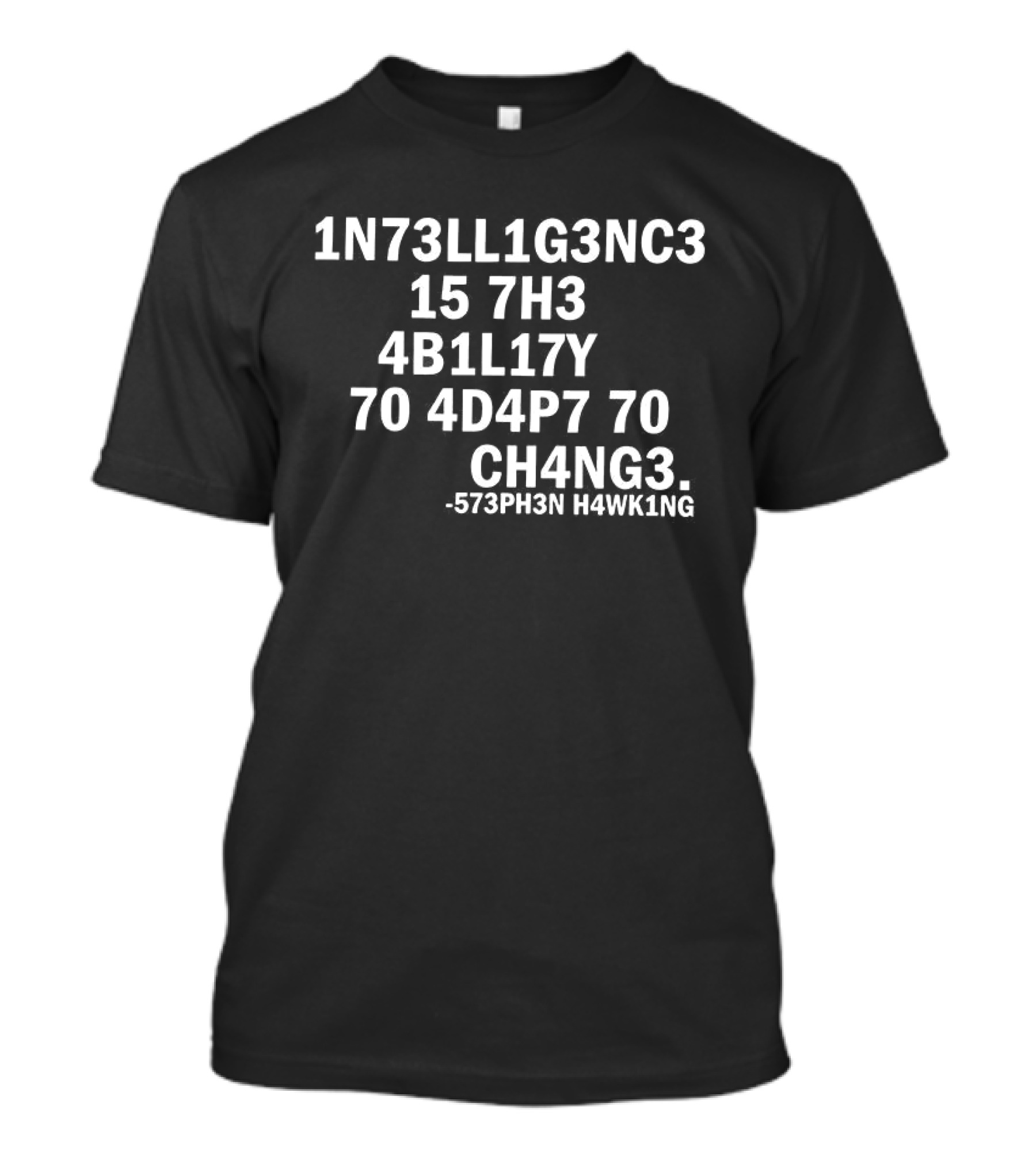 Stephen Hawking 1N73LL1G3NC3 4B1L1TY 4D4P7 CH4NG3 T-Shirt
