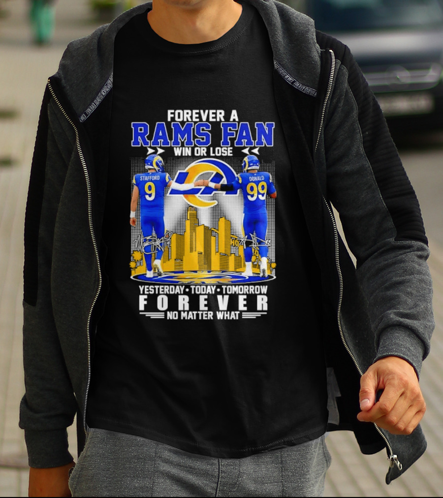 Forever A Rams Fan Matthew Stafford Aaron Donald Yesterday Today Tomorrow No Matter What T-Shirt