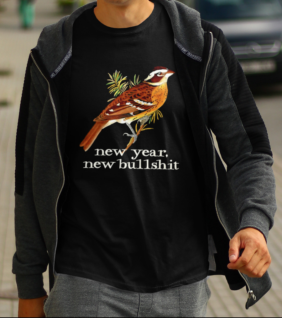New Year New Bullshit Bird T-Shirt