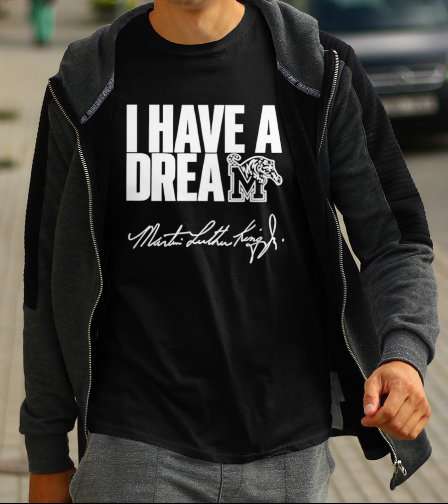 Memphis Tigers I Have A Dream Martin Luther King Jr Signature T-Shirt