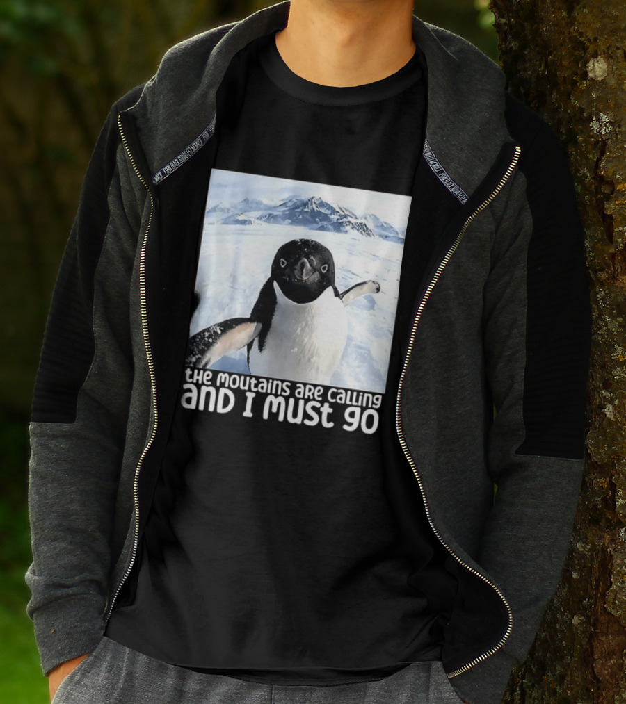 Nihilistic Penguin The Mountains Are Calling And I Must Go Meme T-Shirt