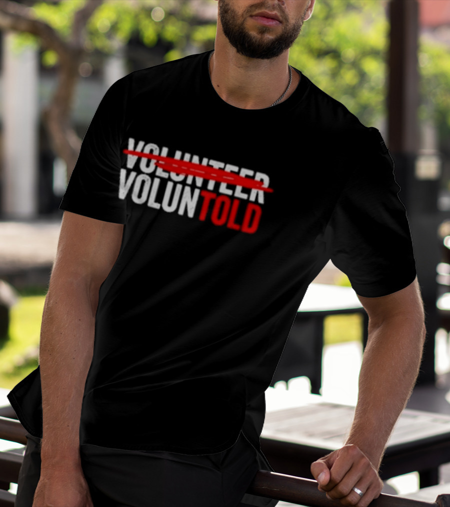 Volunteered Turned Voluntold Text Humor T-Shirt