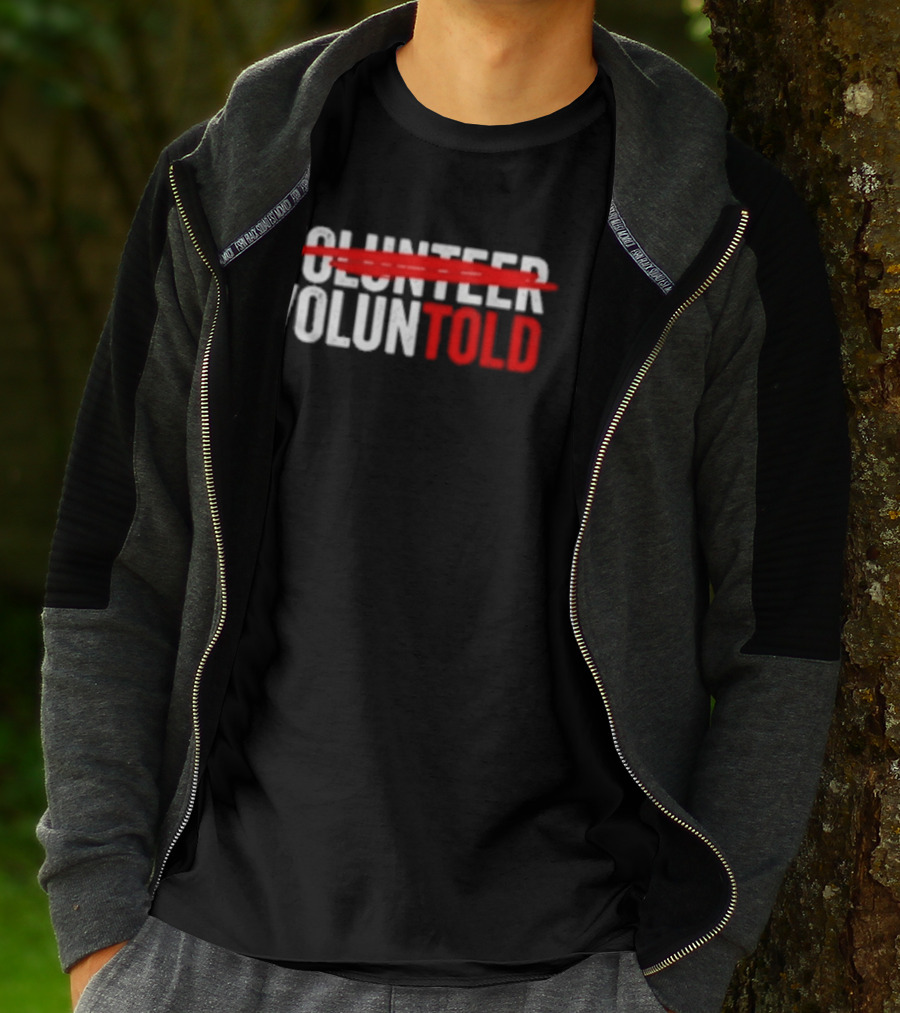 Volunteered Turned Voluntold Text Humor T-Shirt