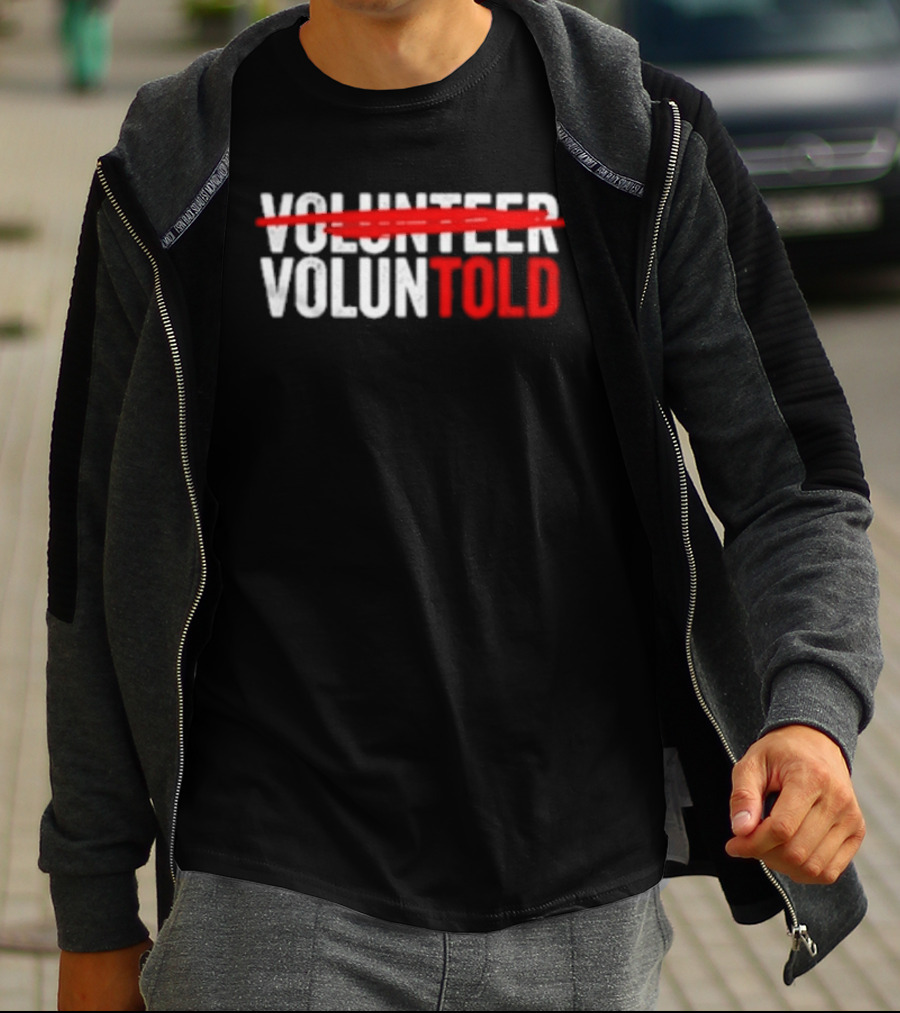 Volunteered Turned Voluntold Text Humor T-Shirt