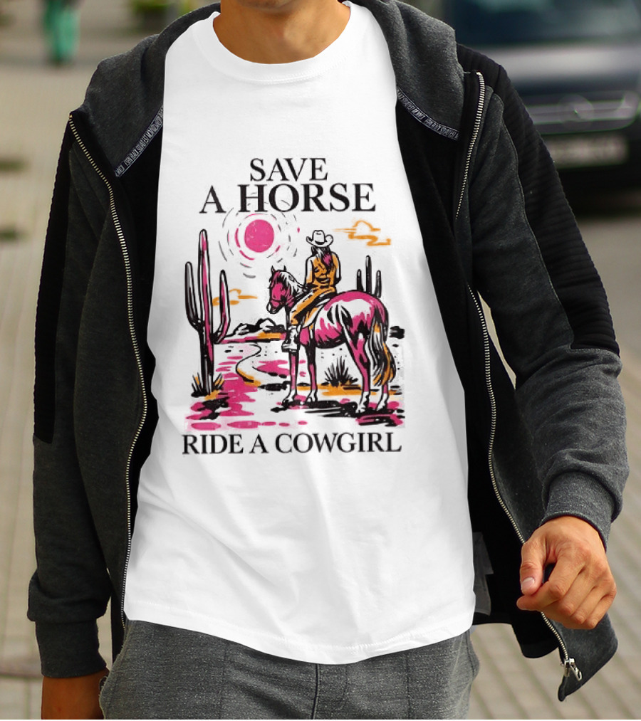 Save A Horse Ride A Cowgirl Western Desert Scene Cowboy Hat Cactus Sunset T-Shirt