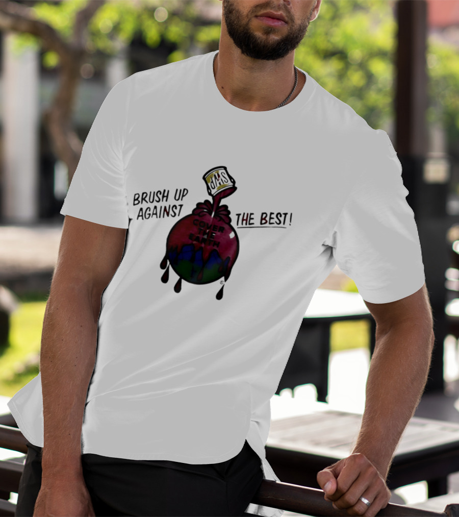 Brush Up Against The Best Cover The Earth Sherwin Williams Paint T-Shirt