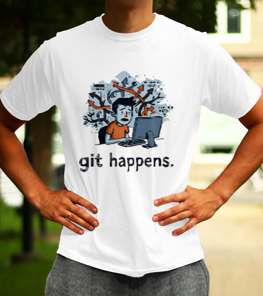 Git Happens Funny Office Staff Programmer Humor T-Shirt