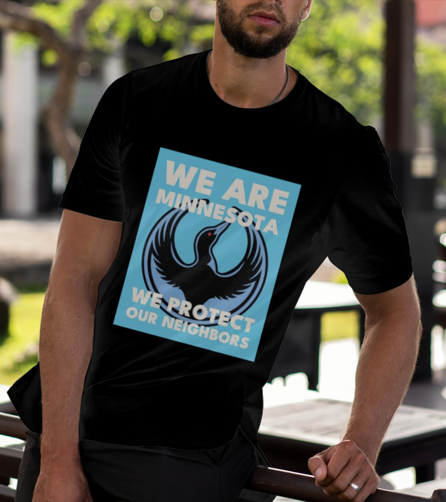 We Are Minnesota We Protect Our Neighbors Bird T-Shirt