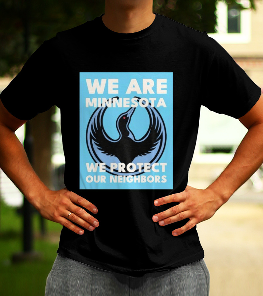 We Are Minnesota We Protect Our Neighbors Bird T-Shirt