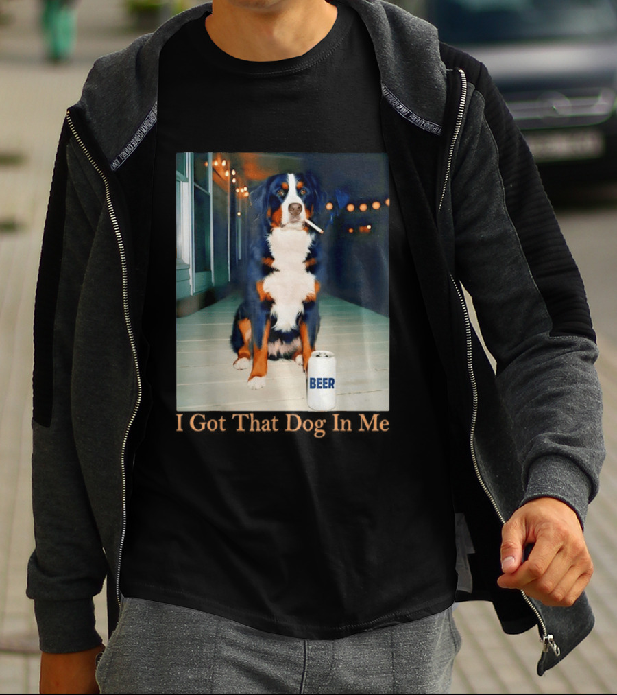Bernese Mountain Dog Smoking Beer Meme I Got That Dog In Me T-Shirt