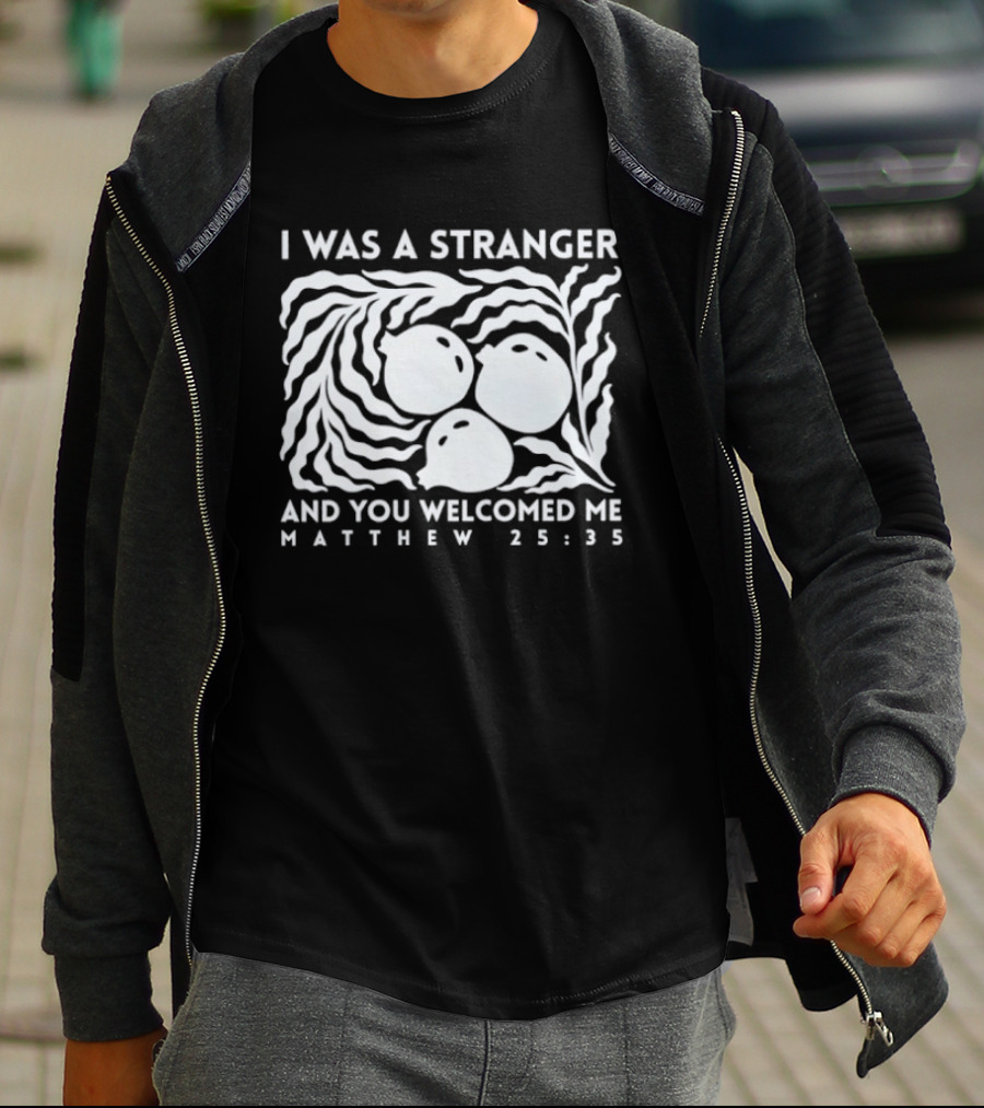 I Was A Stranger And You Welcomed Me Matthew 25:35 Fruit And Leaves T-Shirt